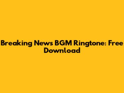 Breaking News BGM Ringtone: Free Download