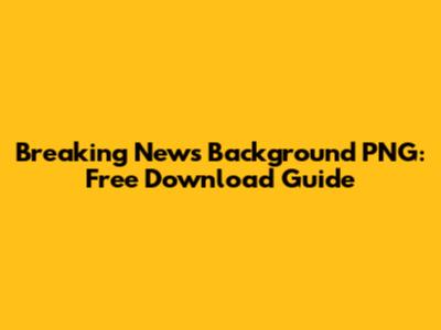 Breaking News Background PNG: Free Download Guide