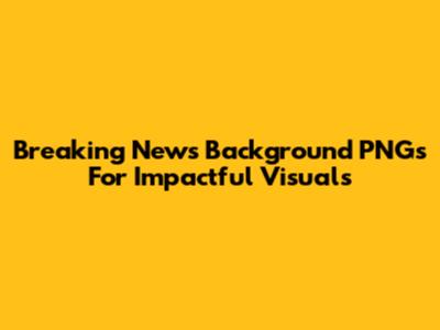 Breaking News Background PNGs For Impactful Visuals