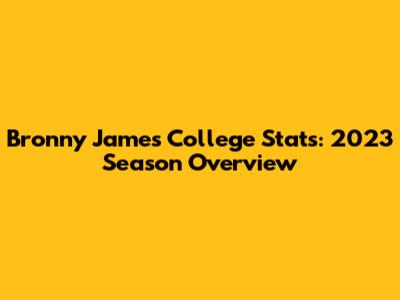 Bronny James College Stats: 2023 Season Overview