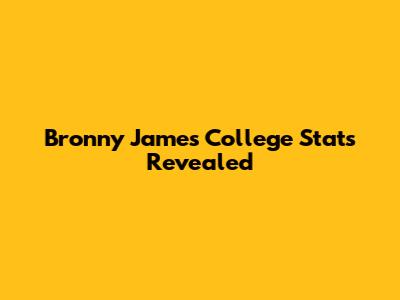 Bronny James College Stats Revealed