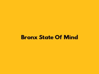 Bronx State Of Mind