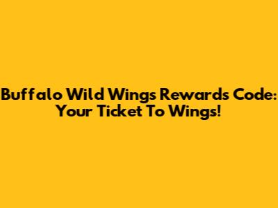 Buffalo Wild Wings Rewards Code: Your Ticket To Wings!