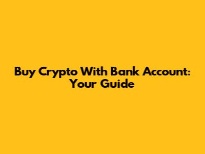 Buy Crypto With Bank Account: Your Guide