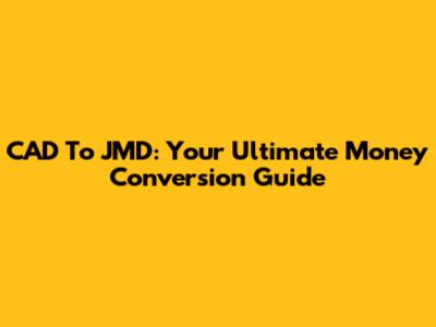 CAD To JMD: Your Ultimate Money Conversion Guide