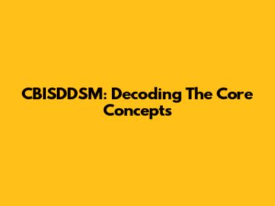 CBISDDSM: Decoding The Core Concepts