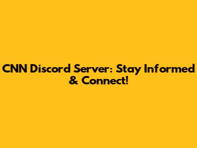 CNN Discord Server: Stay Informed & Connect!