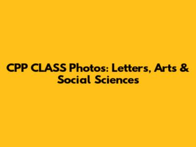 CPP CLASS Photos: Letters, Arts & Social Sciences