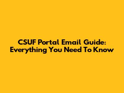 CSUF Portal Email Guide: Everything You Need To Know