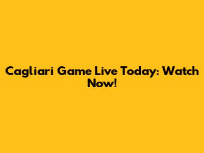 Cagliari Game Live Today: Watch Now!