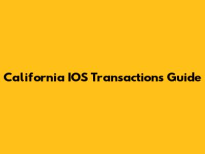 California IOS Transactions Guide