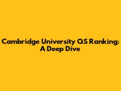 Cambridge University QS Ranking: A Deep Dive