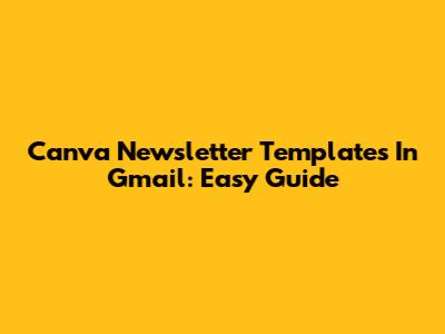 Canva Newsletter Templates In Gmail: Easy Guide