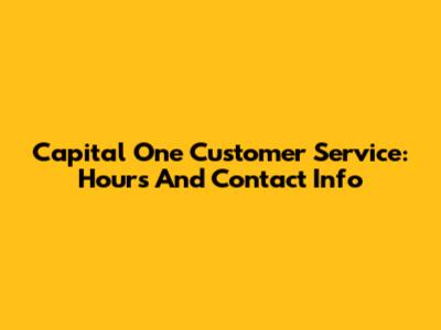 Capital One Customer Service: Hours And Contact Info