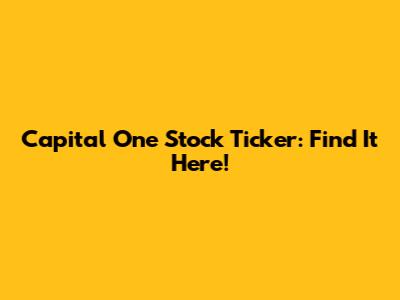 Capital One Stock Ticker: Find It Here!
