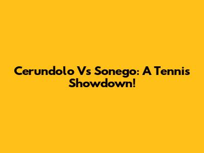 Cerundolo Vs Sonego: A Tennis Showdown!