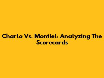 Charlo Vs. Montiel: Analyzing The Scorecards