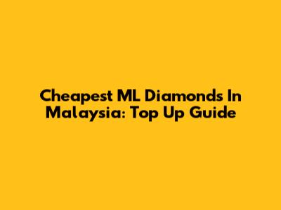 Cheapest ML Diamonds In Malaysia: Top Up Guide