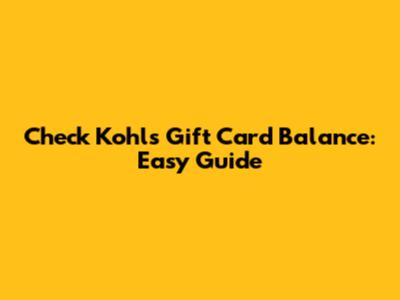 Check Kohl's Gift Card Balance: Easy Guide