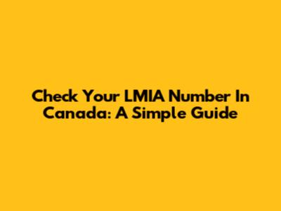 Check Your LMIA Number In Canada: A Simple Guide