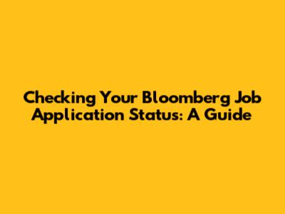Checking Your Bloomberg Job Application Status: A Guide