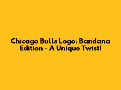 Chicago Bulls Logo: Bandana Edition - A Unique Twist!