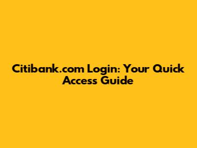 Citibank.com Login: Your Quick Access Guide