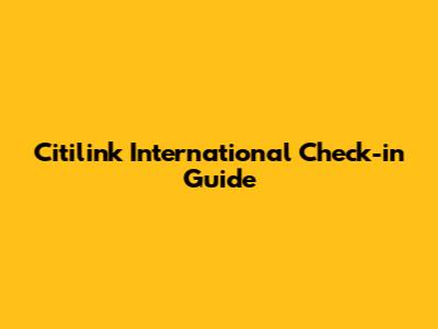 Citilink International Check-in Guide