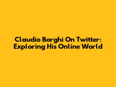 Claudio Borghi On Twitter: Exploring His Online World