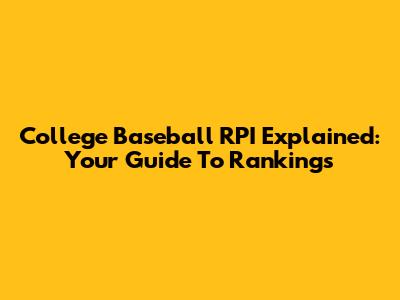 College Baseball RPI Explained: Your Guide To Rankings