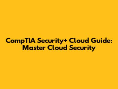CompTIA Security+ Cloud Guide: Master Cloud Security