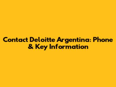 Contact Deloitte Argentina: Phone & Key Information