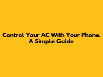 Control Your AC With Your Phone: A Simple Guide