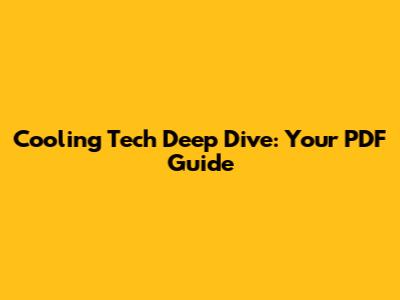 Cooling Tech Deep Dive: Your PDF Guide