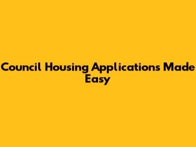 Council Housing Applications Made Easy