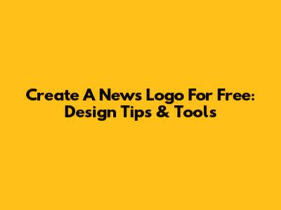 Create A News Logo For Free: Design Tips & Tools