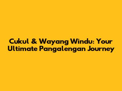 Cukul & Wayang Windu: Your Ultimate Pangalengan Journey