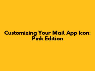 Customizing Your Mail App Icon: Pink Edition