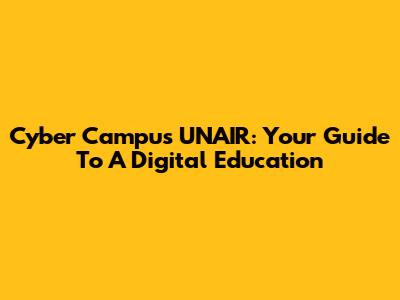 Cyber Campus UNAIR: Your Guide To A Digital Education