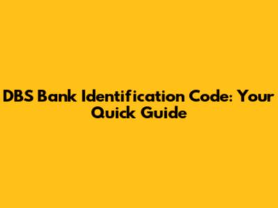DBS Bank Identification Code: Your Quick Guide