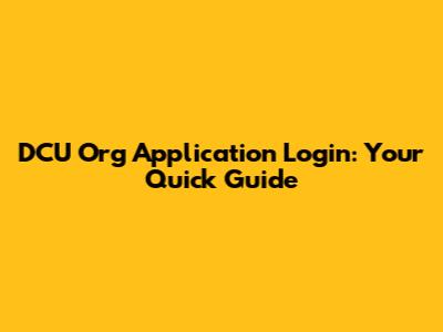 DCU Org Application Login: Your Quick Guide