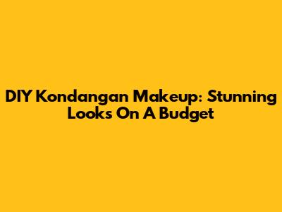 DIY Kondangan Makeup: Stunning Looks On A Budget