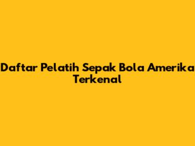 Daftar Pelatih Sepak Bola Amerika Terkenal
