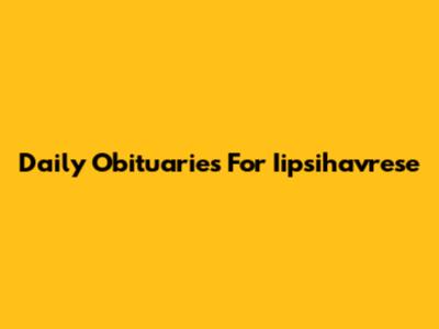 Daily Obituaries For Iipsihavrese