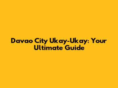 Davao City Ukay-Ukay: Your Ultimate Guide