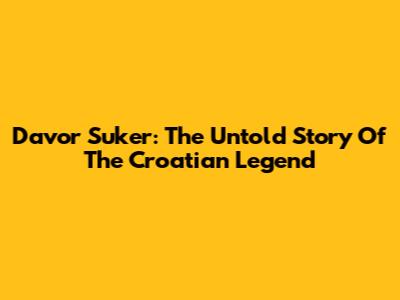 Davor Suker: The Untold Story Of The Croatian Legend