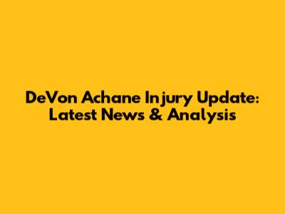 De'Von Achane Injury Update: Latest News & Analysis
