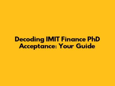 Decoding IMIT Finance PhD Acceptance: Your Guide