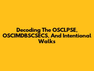 Decoding The OSCLPSE, OSCIMDBSCSECS, And Intentional Walks
