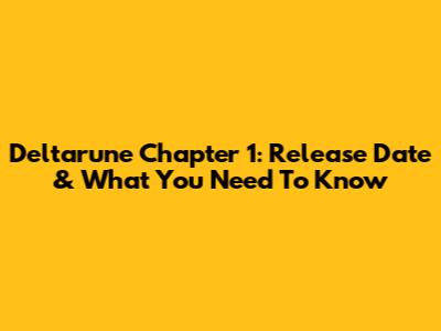 Deltarune Chapter 1: Release Date & What You Need To Know